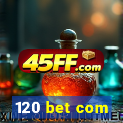 120 bet com